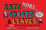 Eats More, Shoots & Leaves: Why, All Punctuation Marks Matter! by Lynne Truss