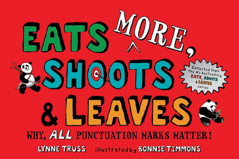 Eats More, Shoots & Leaves: Why, All Punctuation Marks Matter! by Lynne Truss