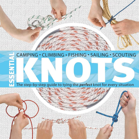 Prsect Knot Rope Essential Knots: The Step-By-Step Guide to Tying the Perfect Knot for ...
