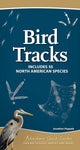 Bird Tracks: Includes 55 North America Species (Adventure Quick Guides)