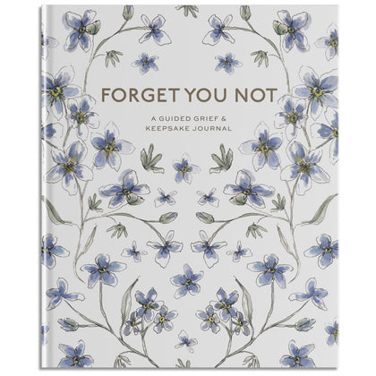 Forget You Not: A Guided Grief Journal & Keepsake for Navigating Life Through Loss by Brittany DeSantis