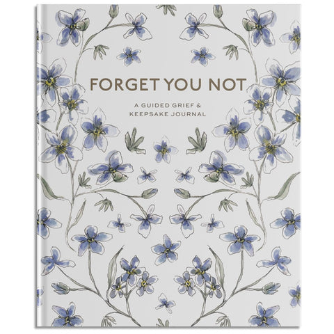 Forget You Not: A Guided Grief Journal & Keepsake for Navigating Life Through Loss by Brittany DeSantis