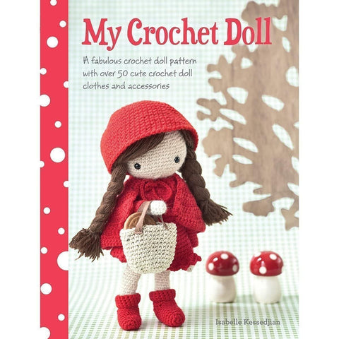 My Crochet Doll: A Fabulous Crochet Doll Pattern with Over 50 Cute Crochet Doll Clothes and Accessories