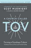 A Church Called Tov: Forming a Goodness Culture That Resists Abuses of Power and Promotes Healing by Scott McKnight and Laura Barringer