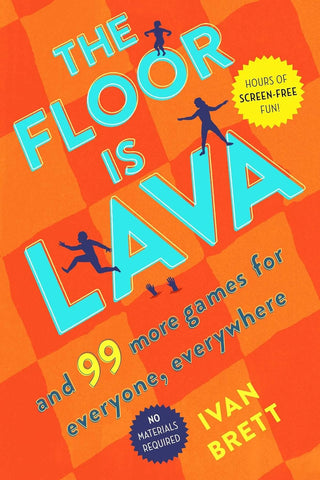 The Floor is Lava and 99 More Games for Everyone, Everywhere by Ivan Brett
