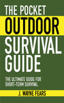 Pocket Outdoor Survival Guide: The Ultimate Guide for Short-term Survival