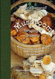 Mushroom Foraging and Feasting: Recollections and Recipes from a Lifetime on the Hunt by Victoria Romanoff