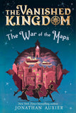 The War of the Maps (The Vanished Kingdom #3) by Jonathan Auxier