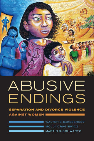 Abusive Endings: Separation and Divorce Violence Against Women Volume 4 (Gender and Justice)