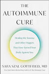 The Autoimmune Cure: Healing the Trauma and Other Triggers That Have Turned Your Body Against You  by  Sara Szal Gottfried