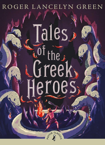 Tales of the Greek Heroes by Roger Lancelyn Green (Puffin Classics)