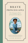 PREORDER: Brave Princess Aina: The Courageous Heart of Sarah Forbes Bonetta - Tales of Boldness and Faith - Book 3 by Leah Boden