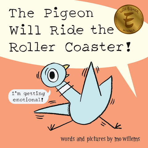 The Pigeon Will Ride the Roller Coaster! by Mo Willems