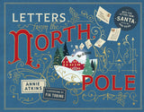 Letters from the North Pole: With Five Letters from Santa Claus to Pull Out and Read by Annie Atkins