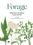 Forage: Wild Plants to Gather, Cook,and Eat by Liz Knight