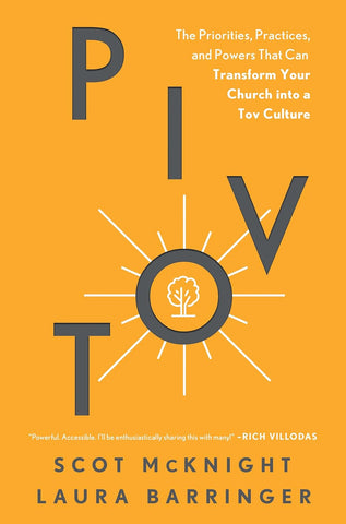 Pivot: The Priorities, Practices, and Powers That Can Transform Your Church Into a Tov Culture by Scott McKnight and Laura Barringer