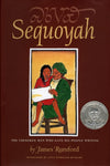 Sequoyah: The Cherokee Man Who Gave His People Writing by James Rumford