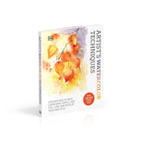 Artist's Watercolor Techniques: Discover How to Paint Landscapes, People and Still Lifes, and Develop Your Own Style