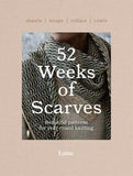 52 Weeks of Scarves: Beautiful Patterns for Year-Round Knitting: Shawls. Wraps. Collars. Cowls. (52 Weeks of #2) by Laine