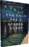 Van Gogh Has a Broken Heart: What Art Teaches Us about the Wonder and Struggle of Being Alive