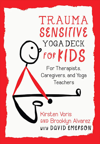 Trauma Sensitive Yoga Deck for Kids: For Therapists, Caregivers, and Yoga Teachers