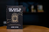 The Hope in Our Scars: Finding the Bride of Christ in the Underground of Disillusionment by Aimee Byrd