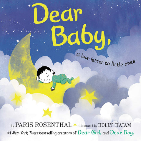 Dear Baby, : A Love Letter to Little Ones by Paris Rosenthal, Holly Hatam