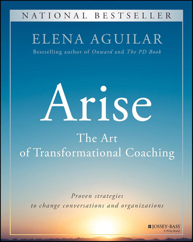 Arise: The Art of Transformational Coaching (1ST ed.) by Elena Aguilar