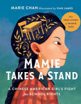 Mamie Takes a Stand: The True Story of Mamie Tape, a Chinese American Girl's Fight for School Rights by Marie Chan