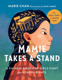 Mamie Takes a Stand: The True Story of Mamie Tape, a Chinese American Girl's Fight for School Rights by Marie Chan