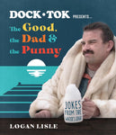 Dock Tok Presents...the Good, the Dad, and the Punny: Jokes from the Water's Edge by Logan Lisle