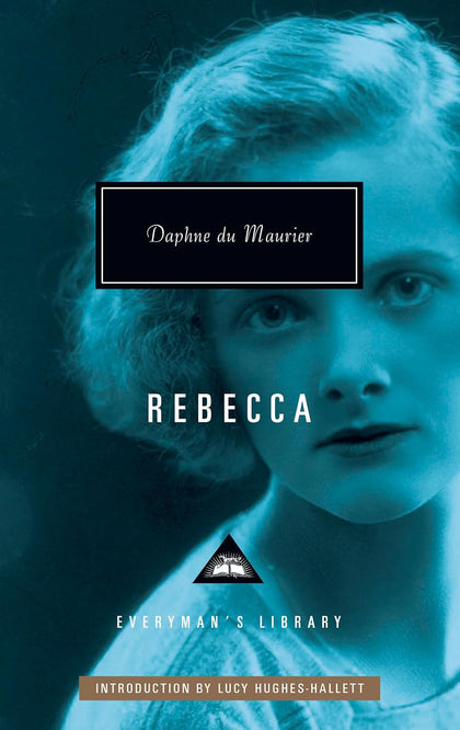Rebecca by Daphne Du Maurier (Everyman's Library Contemporary Classics)