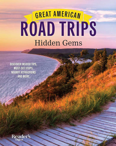 Great American Road Trips - Hidden Gems: Discover Insider Tips, Must-See Stops, Nearby Attractions, and More