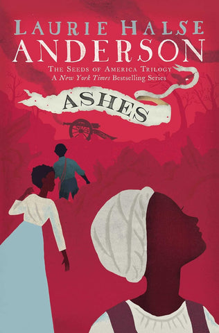 Ashes (Seeds of America Trilogy #3) by Laurie Halse Anderson