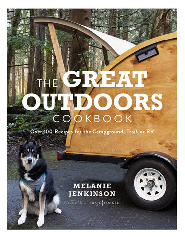 The Great Outdoors Cookbook: Over 100 Recipes for the Campground, Trail, or RV by Melanie Jenkinson