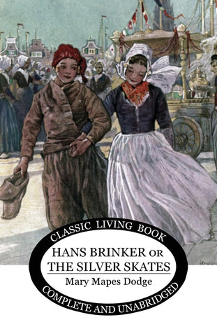 Hans Brinker (or The Silver Skates) by Mary Maples Dodge