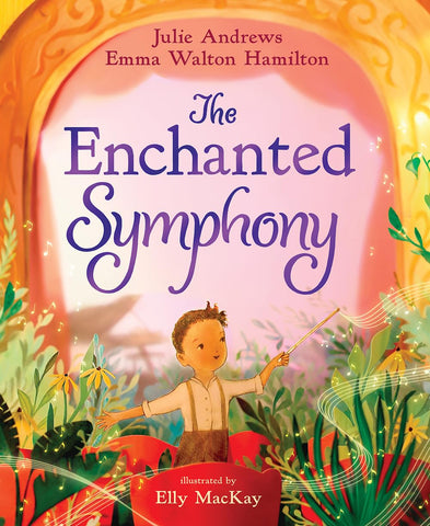 The Enchanted Symphony by Julie Andrews and Emma Walton Hamilton