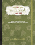 The Family Garden Planner: Organize Your Food-Growing Year -Helpful Worksheets -Weekly Tasks -Expert Advice by Melissa K. Norris