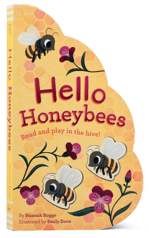 Hello Honeybees: Read and Play in the Hive! by Hannah Rogge