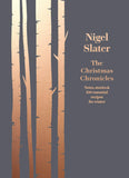 The Christmas Chronicles: Notes, Stories & 100 Essential Recipes for Winter by Nigel Slater