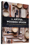 The Artful Wooden Spoon: How to Make Exquisite Keepsakes for the Kitchen by Joshua Vogel