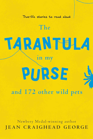 The Tarantula in My Purse: And 172 Other Wild Pets by Jean Craighead George