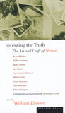 Inventing the Truth: The Art and Craft of Memoir by Russell Baker & Toni Morrison & Alfred Kazin & Annie Dillard