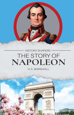 The Story of Napoleon by Henrietta E. Marshall