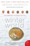 Winter World: The Ingenuity of Animal Survival by Bernd Heinrich
