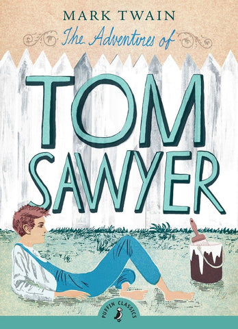 The Adventures of Tom Sawyer by Mark Twain (Puffin Classics)