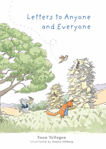 Letters to Anyone and Everyone by Toon Tellegen, Illustrated by Jessica Ahlberg