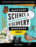 Backyard Science & Discovery Workbook: Midwest by Brett Ortler