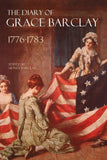 The Diary of Grace Barclay: 1776-1783: (Abridged, Annotated) by Grace Barclay