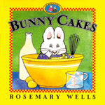 Bunny Cakes (Max and Ruby) by Rosemary Wells